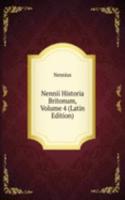 Nennii Historia Britonum, Volume 4 (Latin Edition)