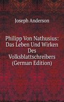 Philipp Von Nathusius: Das Leben Und Wirken Des Volksblattschreibers (German Edition)