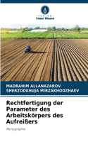 Rechtfertigung der Parameter des Arbeitskörpers des Aufreißers