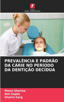 Prevalência E Padrão Da Cárie No Período Da Dentição Decídua