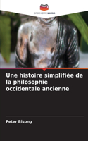 histoire simplifiée de la philosophie occidentale ancienne