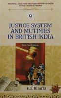 Justice System and Mutinies in British India  (New 3rd Edn.)  (Vol. 9 : Political, Legal and Military History of India)