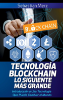Tecnología Blockchain - Lo Siguiente Más Grande