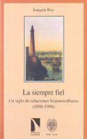 La siempre fiel: Un siglo de relaciones hispanocubanas (1898-1998) (Coleccion Mayor)