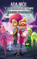 ADA, NICO Y LAS ESFERAS DEL TIEMPO: OPERACION MOONWALKER