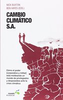 CAMBIO CLIMATICO, S.A.: Como el poder (corporativo y militar) esta moldeando un mundo de privilegiados y desposeidos ante la crisis climatica (Spanish Edition)