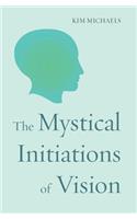 Mystical Initiations of Vision