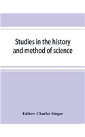 Studies in the history and method of science