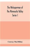 Metaspermae of the Minnesota Valley. A list of the higher seed-producing plants indigenous to the drainage-basin of the Minnesota River Reports of the Survey Botanical Series I