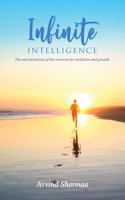 Infinite Intelligence - The eternal secrets of the universe for evolution and growth