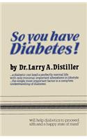 So You Have Diabetes!