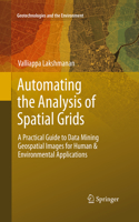 Automating the Analysis of Spatial Grids: A Practical Guide to Data Mining Geospatial Images for Human & Environmental Applications(6 Geotechnologies and the Environment)