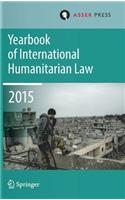 Yearbook of International Humanitarian Law  Volume 18, 2015