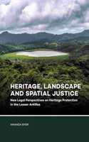 Heritage, Landscape and Spatial Justice: New Legal Perspectives on Heritage Protection in the Lesser Antilles