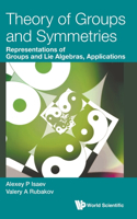 Theory of Groups and Symmetries: Representations of Groups and Lie Algebras, Applications