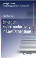 Emergent Superconductivity in Low Dimensions