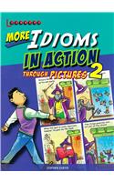 More Idioms in Action Through Pictures 2