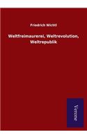 Weltfreimaurerei, Weltrevolution, Weltrepublik