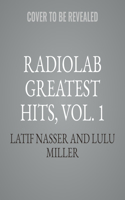 Radiolab Greatest Hits, Vol. 1