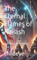 The Eternal Flames of Kailash: "Book: Thirty -Five & Thirty -Six"(#Childeye)