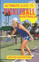 Ultimate Guide To Pickleball Australia: Updated 2024 Edition