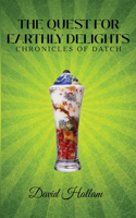 The Quest for Earthly Delights