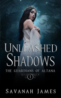 Unleashed Shadows: (1 The Guardians of Altana)