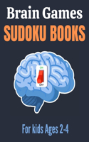 Brain Games Sudoku books for kids Ages 2-4: A Unique Sudoku Puzzles Brain Books 2-4 3-5 Great Workbook for Games, Puzzles, Problem-Solving and Critical Thinking Skills ( Children's Activity Su