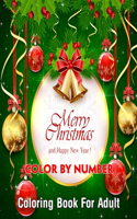 Merry Christmas and Happy New Year ! Color By Number Coloring Book For Adult