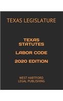 Texas Statutes Labor Code 2020 Edition: West Hartford Legal Publishing