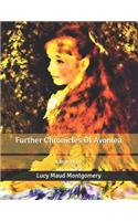 Further Chronicles Of Avonlea: Large Print