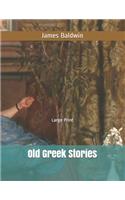 Old Greek Stories: Large Print