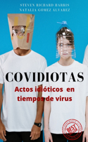 Covidiotas: Actos idióticos en tiempos de virus