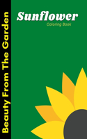 Sunflower Coloring Book Beauty From The Garden