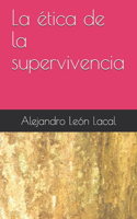 ética de la supervivencia