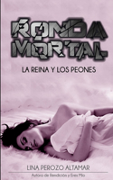 Ronda Mortal: La reina y los peones(1 Ronda Mortal)