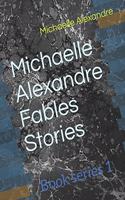 Michaelle Alexandre Fables Stories: Book series 1(1 Michaelle Alexandre Fables Stories 1)