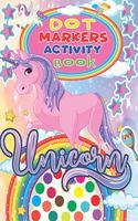 Unicorn Dot Markers Activity Book: Funny Unicorns Dot Markers Activity & Coloring Book for kids, Amazing and High Quality Images Coloring Pages