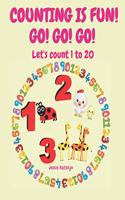 Counting Is Fun ! Go ! Go ! Go !: Let's count 1 to 20