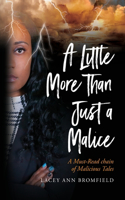 A Little More Than Just a Malice