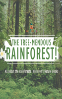 Tree-Mendous Rainforest! All about the Rainforests Children's Nature Books