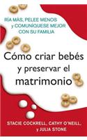 Como Criar Bebes Y Preservar El Matrimonio
