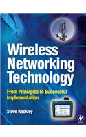 Wireless Networking Technology: From Principles to Successful Implementation