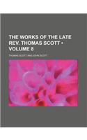 The Works of the Late REV. Thomas Scott (Volume 8)