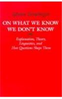 On What We Know We Don't Know: Explanation, Theory, Linguistics, and How Questions Shape Them