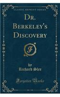 Dr. Berkeley's Discovery (Classic Reprint)