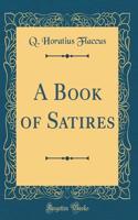 A Book of Satires (Classic Reprint)