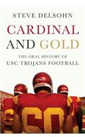 Cardinal and Gold: The Oral History of Usc Trojans Football