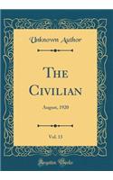 The Civilian, Vol. 13: August, 1920 (Classic Reprint)