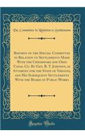 Reports of the Special Committee in Relation to Settlements Made With the Chesapeake and Ohio Canal Co. By Gen. B. T. Johnson, as Attorney for the State of Virginia, and His Subsequent Settlements With the Board of Public Works (Classic Reprint)